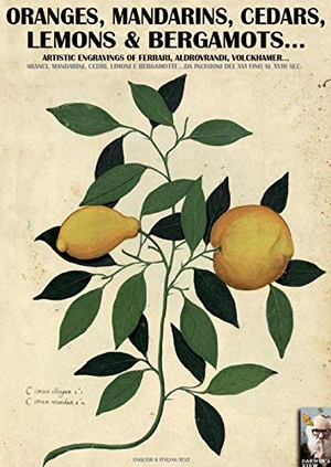 Cristini, Luca Stefano. Oranges, mandarins, cedars, lemons & bergamots.. - Artistic engravings of Ferrari, Aldrovrandi, Volckhamer.... Soldiershop, 2016.