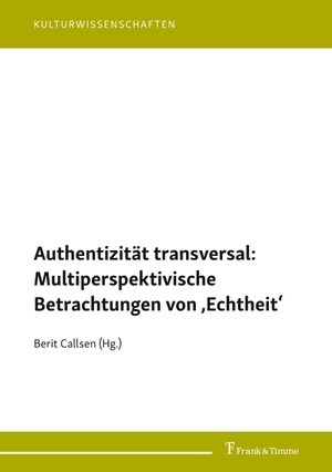 Callsen, Berit (Hrsg.). Authentizität transversal: Multiperspektivische Betrachtungen von ¿Echtheit¿. Frank und Timme GmbH, 2021.