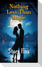 Nothing Less Than Magic