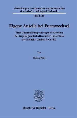 Poot, Niclas. Eigene Anteile bei Formwechsel - Eine Untersuchung von eigenen Anteilen bei Kapitalgesellschaften unter Einschluss der Einheits-GmbH & Co. KG. Duncker & Humblot GmbH, 2024.