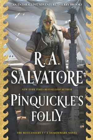 Salvatore, R. A.. Pinquickle's Folly - The Buccaneers, Book 1. Simon & Schuster, 2025.
