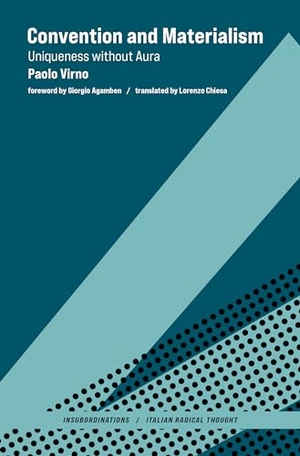 Agamben, Giorgio / Paolo Virno. Convention and Materialism - Uniqueness without Aura. MIT Press Ltd, 2021.