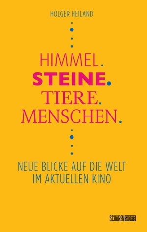 Heiland, Holger. Himmel, Steine, Tiere, Menschen - Neue Blicke auf die Welt im aktuellen Kino. Schüren Verlag, 2024.