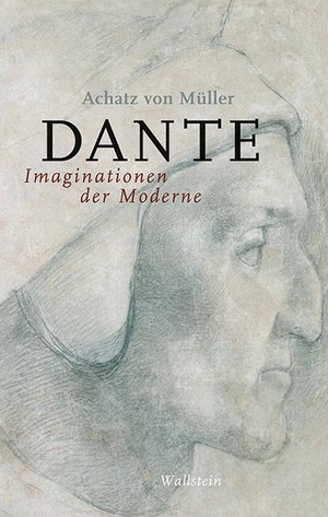 Müller, Achatz von. Dante - Imaginationen der Moderne. Wallstein Verlag GmbH, 2021.