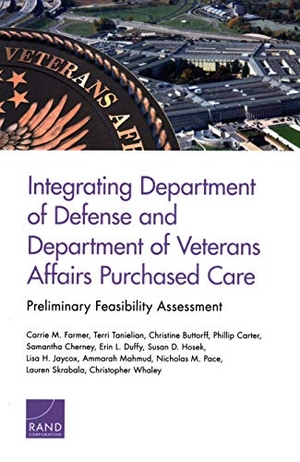 Farmer, Carrie M / Pace, Nicholas M et al. Integrating Department of Defense and Department of Veterans Affairs Purchased Care: Preliminary Feasibility Assessment. RAND Corporation, 2019.