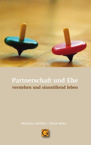 Glöckler, Michaela / Ulrich Meier. Partnerschaft und Ehe - verstehen und sinnstiftend leben. Gesundheitspflege initiat, 2011.