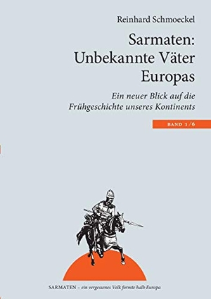 Schmoeckel, Reinhard. Sarmaten: Unbekannte Väter Europas - Ein neuer Blick auf die Frühgeschichte unseres Kontinents. Books on Demand, 2016.
