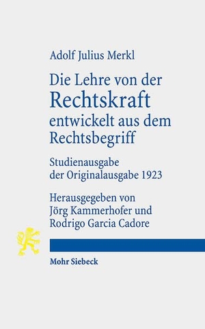 Merkl, Adolf Julius. Die Lehre von der Rechtskraft entwickelt aus dem Rechtsbegriff - Studienausgabe der Originalausgabe 1923. Mohr Siebeck GmbH & Co. K, 2025.