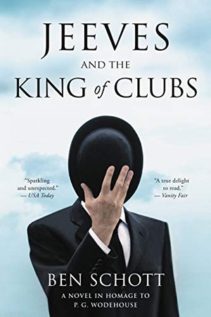 Schott, Ben. Jeeves and the King of Clubs - A Novel in Homage to P.G. Wodehouse. Little Brown and Company, 2019.