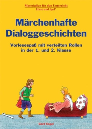 Engel, Gerd. Märchenhafte Dialoggeschichten - Vorlesespaß mit verteilten Rollen in der 1. und 2. Klasse. Hase und Igel Verlag GmbH, 2024.