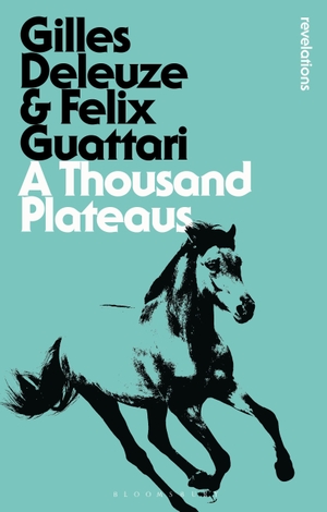 Deleuze, Gilles / Felix Guattari. A Thousand Plateaus - Capitaliism and Schizophrenia. Bloomsbury Academic, 2013.