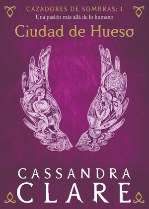 Clare, Cassandra. Ciudad de Hueso : una pasión más allá de lo humano. Destino Infantil & Juvenil, 2019.