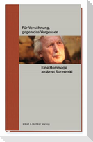 Für Versöhnung, gegen das Vergessen. Eine Hommage an Arno Surminski