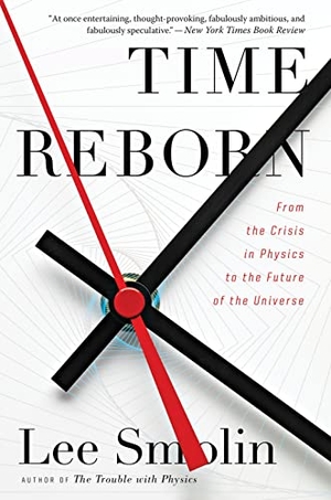 Smolin, Lee. Time Reborn - From the Crisis in Physics to the Future of the Universe. Mariner Books, 2014.