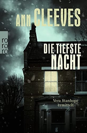 Cleeves, Ann. Die tiefste Nacht: Vera Stanhope ermittelt - England-Krimi. Rowohlt Taschenbuch, 2023.