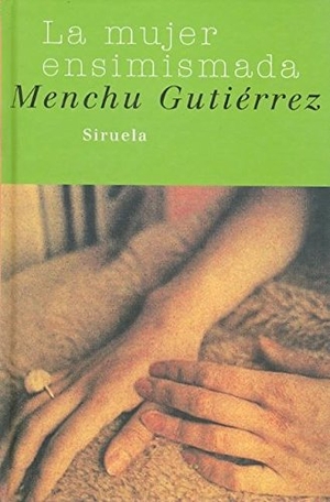Gutiérrez, Menchu. La mujer ensimismada. Siruela, 2001.