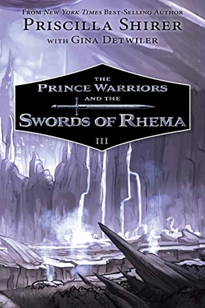 Shirer, Priscilla / Gina Detwiler. The Prince Warriors and the Swords of Rhema. B&H Publishing Group, 2021.