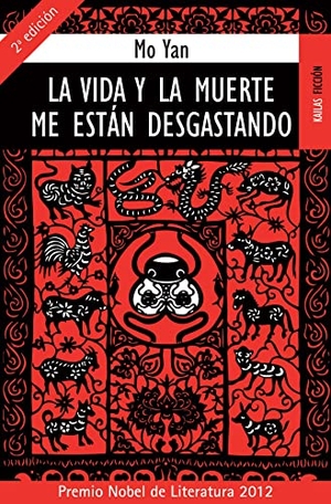 Mo, Yan. La vida y la muerte me están desgastando. Kailas Editorial, S.L., 2009.