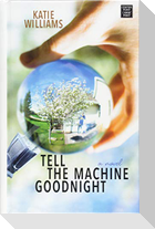 Tell the Machine Goodnight