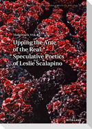 Upping the Ante of the Real: Speculative Poetics of Leslie Scalapino