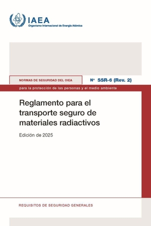 Iaea. Reglamento Para El Transporte Seguro De Materiales Radiactivos - 2025 Edition. IAEA, 2026.