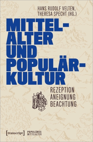 Velten, Hans Rudolf / Theresa Specht (Hrsg.). Mittelalter und Populärkultur - Rezeption - Aneignung - Beachtung. Transcript Verlag, 2024.