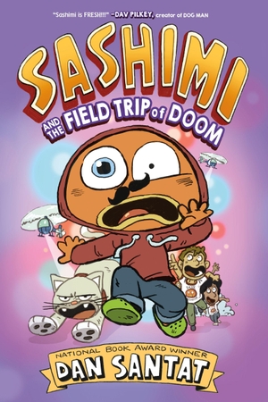 Santat, Dan. Sashimi and the Field Trip of Doom. Macmillan USA, 2026.
