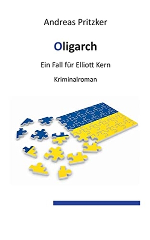 Pritzker, Andreas. Oligarch - Ein Fall für Elliott Kern. Books on Demand, 2022.