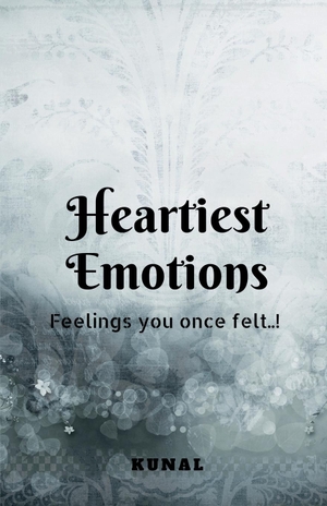 Kunal. Heartiest Emotions - The Feelings you once felt. Notion Press Media Pvt. Ltd, 2024.