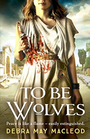 Macleod, Debra May. To Be Wolves - A breathtaking novel of the Vestal Virgins. , 2021.