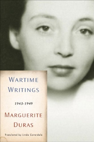 Duras, Marguerite. Wartime Writings. The New Press, 2008.