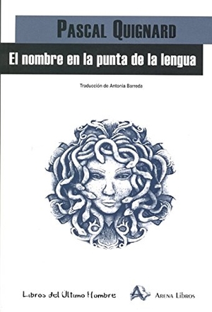 Quignard, Pascal. El nombre en la punta de la lengua. Arena Libros S.L., 2006.