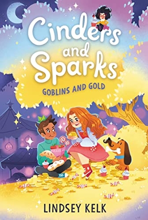 Kelk, Lindsey. Cinders and Sparks #3: Goblins and Gold. HarperCollins, 2022.