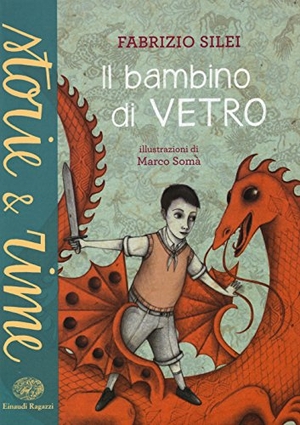 Silei, Fabrizio. Il bambino di vetro. Einaudi Ragazzi, 2015.