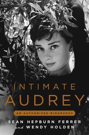 Holden, Wendy / Sean Hepburn Ferrer. Intimate Audrey - An Authorized Biography. Grand Central Publishing, 2026.