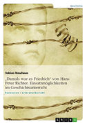 "Damals war es Friedrich" von Hans Peter Richter. Einsatzmöglichkeiten im Geschichtsunterricht