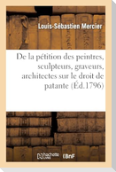 Sur La Pétition Des Peintres, Sculpteurs, Graveurs, Architectes, Relativement Au Droit de Patante