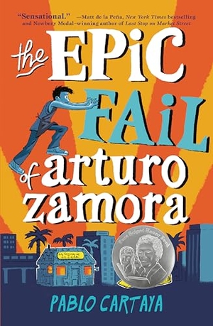 Cartaya, Pablo. The Epic Fail of Arturo Zamora. Penguin Young Readers Group, 2018.