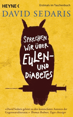 David Sedaris / Georg Deggerich. Sprechen wir über Eulen - und Diabetes. Heyne, 2014.