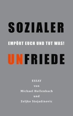Hollenbach, Michael / Zeljko Stojadinovic. Sozialer Unfriede - Empört euch und tut was!. Books on Demand, 2018.