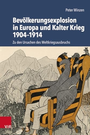 Winzen, Peter. Bevölkerungsexplosion in Europa und Kalter Krieg 1904-1914 - Zu den Ursachen des Weltkriegsausbruchs. Vandenhoeck + Ruprecht, 2024.