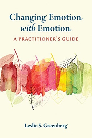 Greenberg, Leslie S.. Changing Emotion With Emotion - A Practitioner's Guide. APA, 2021.