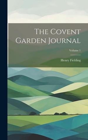 Fielding, Henry. The Covent Garden Journal; Volume 1. Creative Media Partners, LLC, 2023.