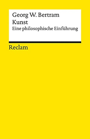 Bertram, Georg W.. Kunst - Eine philosophische Einführung. Reclam Philipp Jun., 2016.
