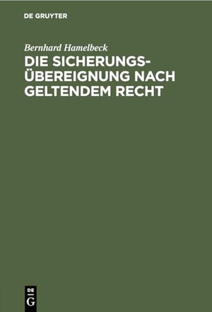 Hamelbeck, Bernhard. Die Sicherungsübereignung nach geltendem Recht. De Gruyter, 1930.