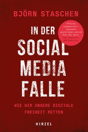 Staschen, Björn. In der Social Media Falle - Wie wir unsere digitale Freiheit retten. Hirzel S. Verlag, 2023.