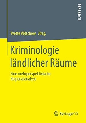 Völschow, Yvette (Hrsg.). Kriminologie ländlicher Räume - Eine mehrperspektivische Regionalanalyse. Springer Fachmedien Wiesbaden, 2013.