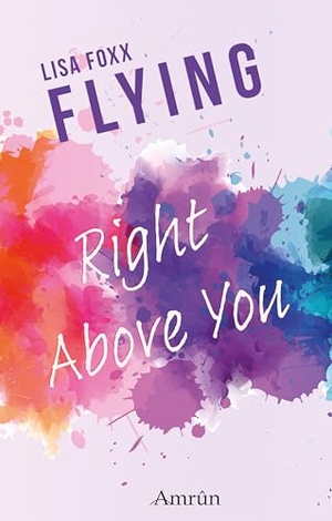 Foxx, Lisa. Flying 2: Right above you. Amrun Verlag & Buchhandel, 2026.