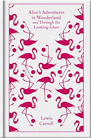 Carroll, Lewis. Alice's Adventures in Wonderland and Through the Looking Glass. Penguin Books Ltd (UK), 2009.