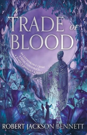 Bennett, Robert Jackson. A Trade of Blood. Hodder And Stoughton Ltd., 2026.